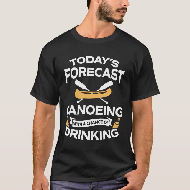 Camiseta Previsão de hoje engraçada que Canoeing com (Frente)