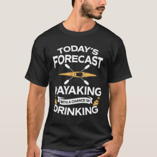 Camiseta Previsão de hoje engraçada que Kayaking com