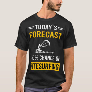 Camiseta Previsão de Hoje Kitesurf Kitesurf Kitesurfer