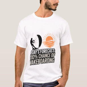 Camiseta Previsão de Hoje para Wakeboarding 100% de Chance