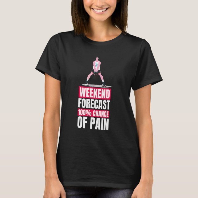 Camiseta Previsão de Treino de Ginásio no Fim de Semana com (Frente)