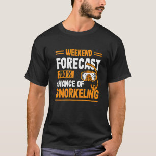 Camiseta Previsão do Fim de Semana 100 Chance de Snorkeling