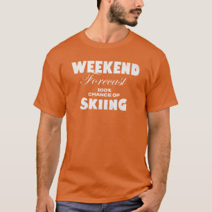 Camiseta Previsão do Fim de Semana: 100% de Chance de Esqui