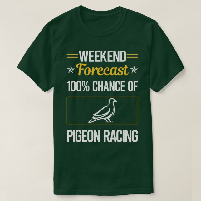 Camiseta Previsão Funny Weekend Pigeon Racing 2 (Frente do Design)