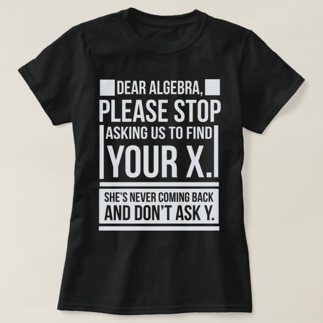 Camiseta Prezada álgebra Encontre X Pergunte Y Engraçado Ma (Frente do Design)