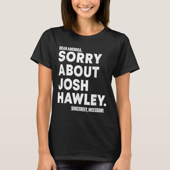 Camiseta Prezada América Desculpe Por Josh Hawley (Frente)