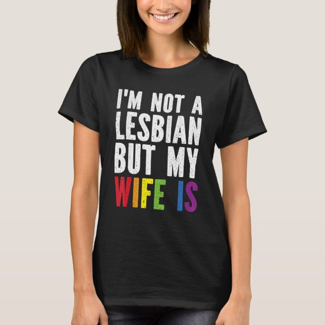 Camiseta Pride LGBT Trans I'm Not A Lesbian But My Wife Is (Frente)