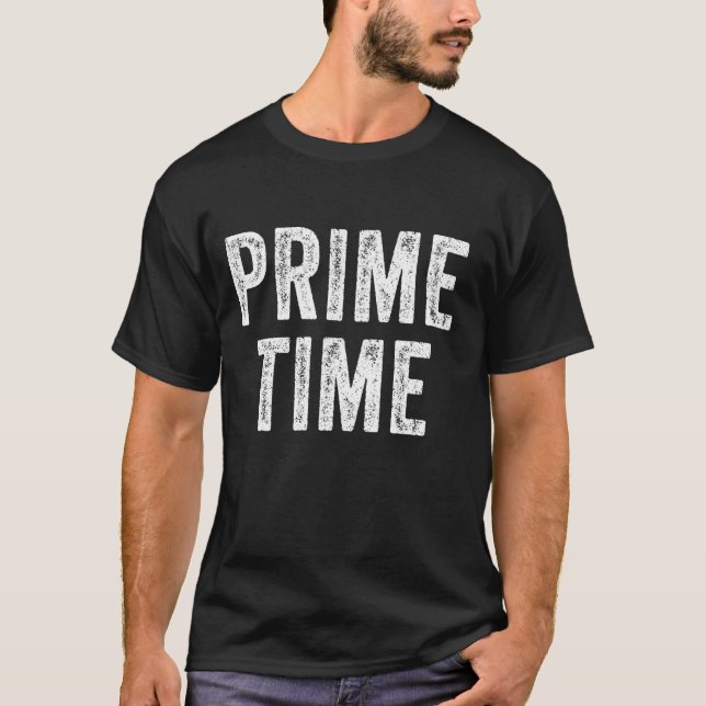 Camiseta Prime Time Engraçado Dizendo Humor Sarcástico Vint (Frente)