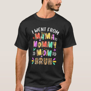 Camiseta Primeira Dia de as mães Que Fui Da Mãe Para A Mamã