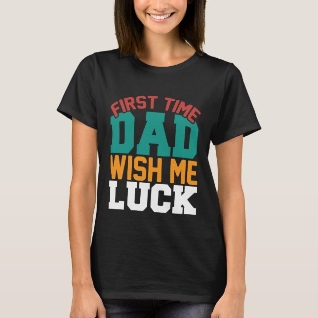 Camiseta Primeira vez que o pai me deseja sorte (Frente)