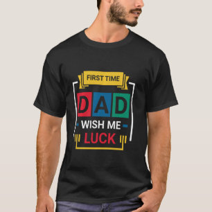 Camiseta Primeira vez que Pai me deseja sorte feliz dia do 