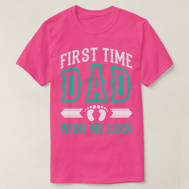 Camiseta Primeira Vez Que Pai Me Deseje Sorte (Frente do Design)