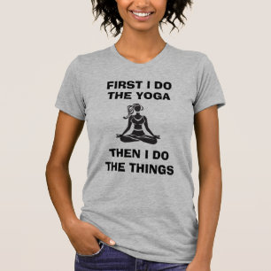 Camiseta "Primeiramente eu faço a ioga, a seguir eu faço 