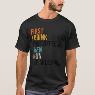 Camiseta Primeiro Bebo Café E Depois Faço O Quê Miles