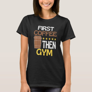 Camiseta Primeiro Café Depois Academia Cafeína Academia