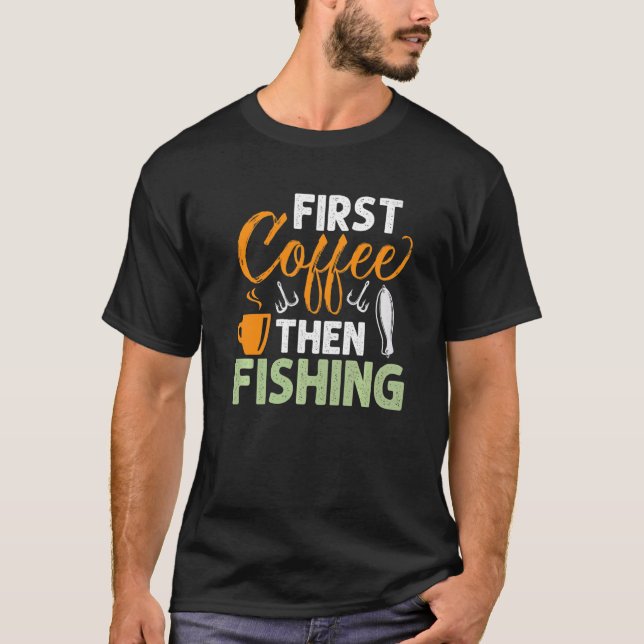 Camiseta Primeiro Café Depois Pescar Pescador Arrasando H (Frente)