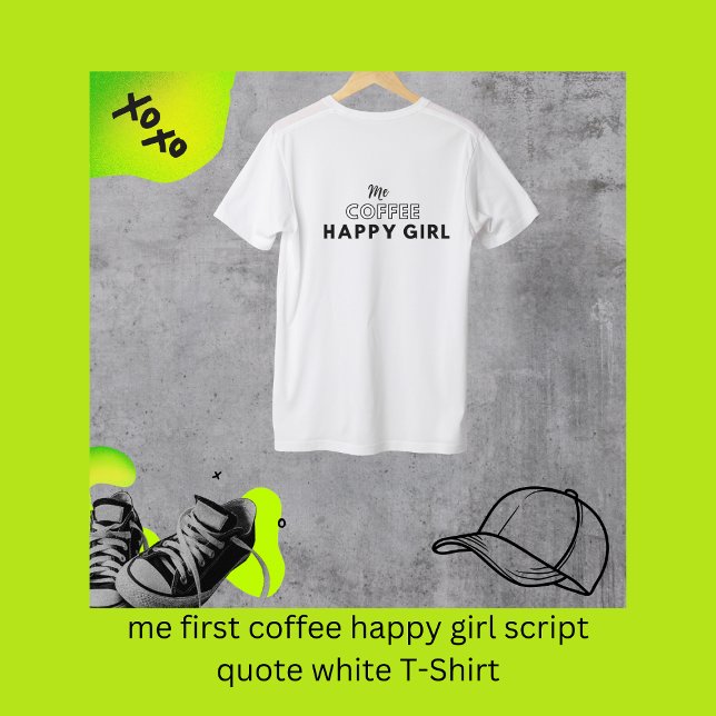 Camiseta Primeiro café, feliz roteiro de menina, citar bran (me first coffee happy girl script quote white T-Shirt by Hobinishop)