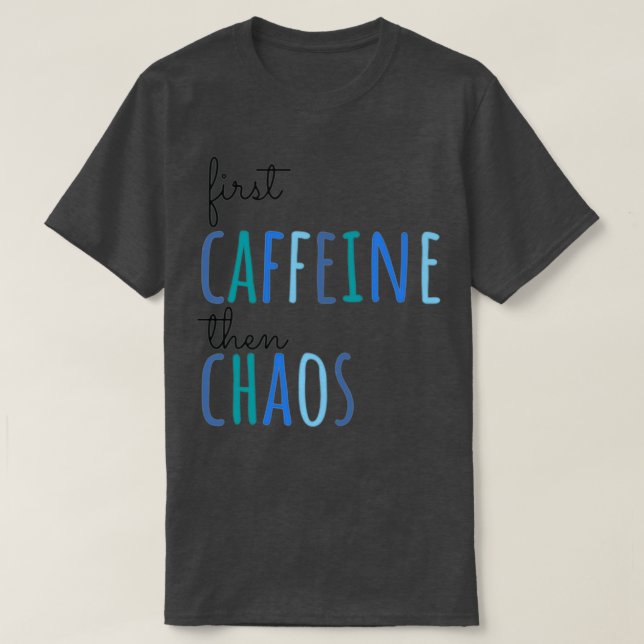 Camiseta Primeiro Caffeine Depois Chaos (Frente do Design)