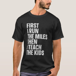 Camiseta Primeiro Corro Os Milhões E Ensino As Crianças