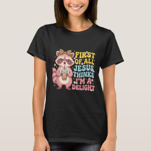 Camiseta Primeiro De Jesus Acha Um Delícia Funny Raccoon Me