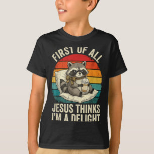Camiseta Primeiro De Jesus Acha Um Delícia Funny Raccoon Me