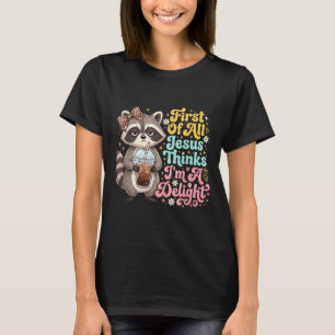 Camiseta Primeiro De Jesus Acha Um Delícia Funny Raccoon Me