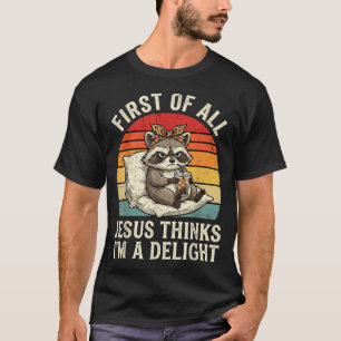 Camiseta Primeiro De Jesus Acha Um Delícia Funny Raccoon Me