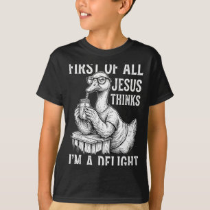 Camiseta Primeiro De Jesus Acha Um Delicioso Design De Gans