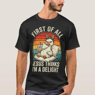 Camiseta Primeiro De Jesus Acha Um Delight Designo De Ganso