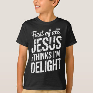 Camiseta Primeiro De Jesus Acha Uma Delícia Fé Cristã