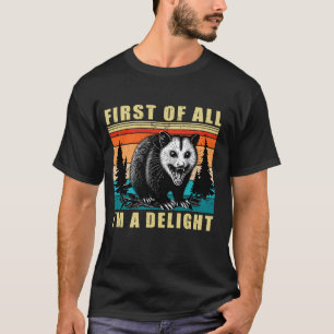 Camiseta Primeiro de tudo, sou um delicioso gambá raivoso s