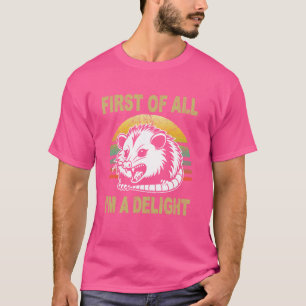 Camiseta Primeiro de tudo, sou um delicioso gambá raivoso s
