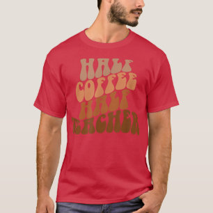 Camiseta Primeiro Dia Da Escola Meia-Café Semivida De Profe