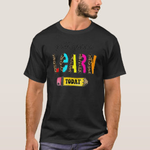 Camiseta Primeiro Dia Da Escola Vocês Vão Aprender Hoje Em