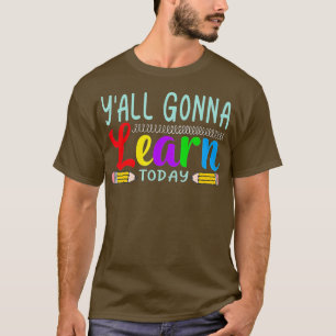 Camiseta Primeiro Dia Da Escola Vocês Vão Aprender Hoje Eng