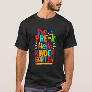 Camiseta Primeiro Dia de Graduação Bye Pre K Hello Jardim d