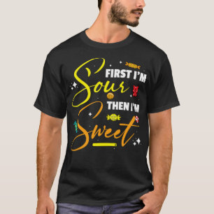Camiseta Primeiro estou azedo, então sou doce, doce, doce,