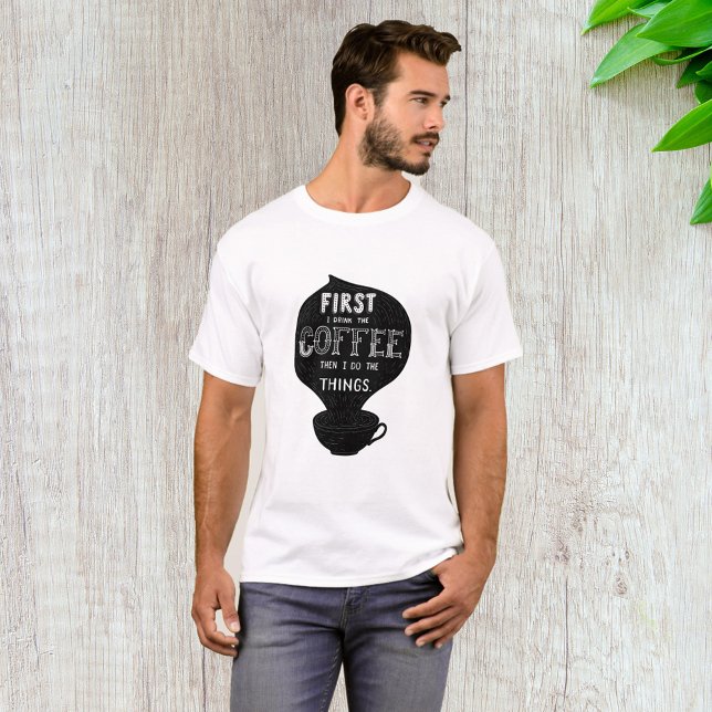 Camiseta Primeiro Eu Bebo Café E Depois Faço Coisas (Criador carregado)