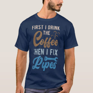Camiseta Primeiro Eu Bebo Café E Depois Faço Pipes Engraçad
