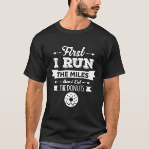 Camiseta Primeiro Eu Corro Os Miles E Depois Como As Rosqui