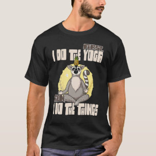 Camiseta Primeiro Eu Faço O Yoga Depois Eu Faço As Coisas