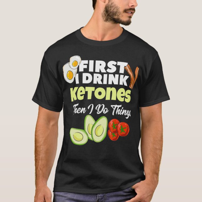 Camiseta Primeiro Eu Tomo Ketones Ketones Ketogênico Malhaç (Frente)