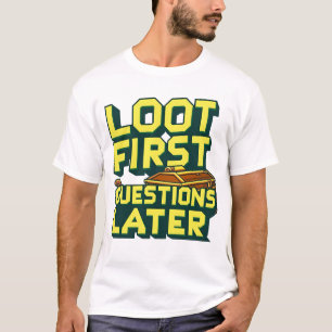 Camiseta Primeiro Loot, Perguntas Mais Tarde - Citando Game