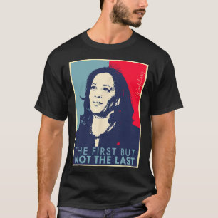 Camiseta Primeiro, Mas Não O Último Kamala Harris Vp Vice P