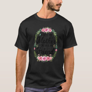 Camiseta Primeiro Minha Mãe Para Sempre Minha Amiga Dia de