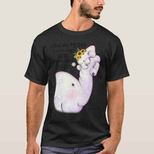 Camiseta Primeiro Minha Mãe Para Sempre Minha Amiga Sempre  (Frente)