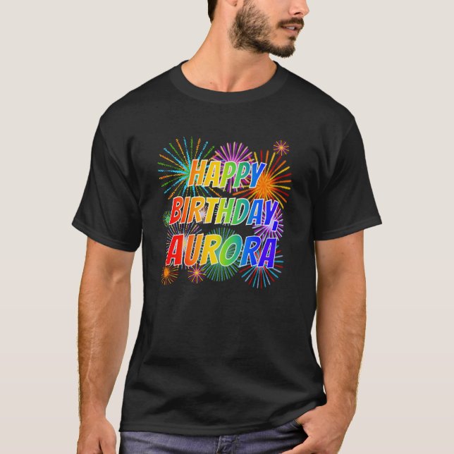 Camiseta Primeiro nome "AURORA", Diversão "FELIZ ANIVERSÁRI (Frente)