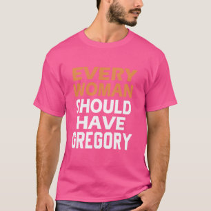 Camiseta Primeiro Nome Gregory Cada Mulher Deveria Ter Um G