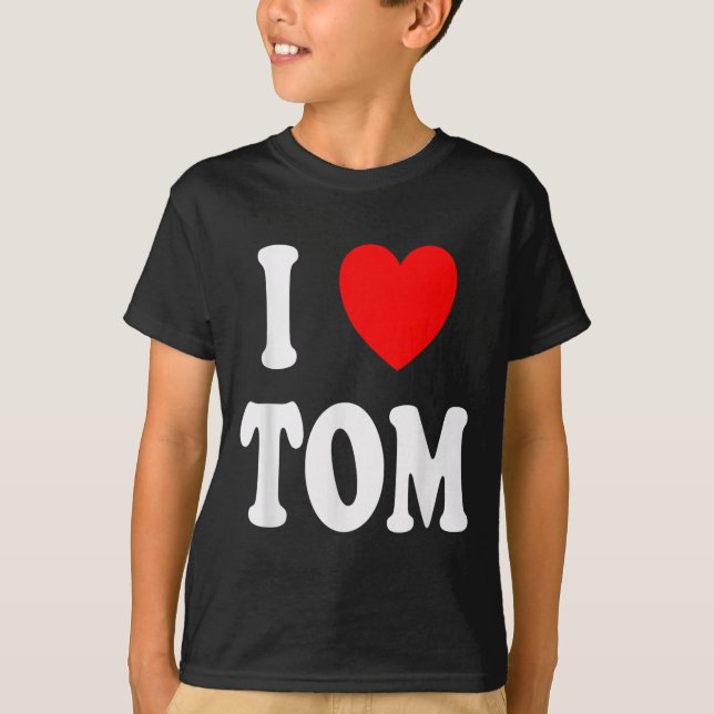 Camiseta Primeiro Nome Tom Eu Amo Tom (Frente)