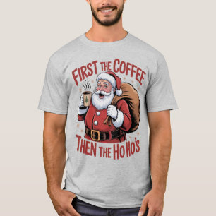Camiseta Primeiro O Café, Depois Os Ho Hos, Papai Noel Engr